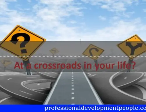 At a crossroads in your life? Not sure which turn to take?